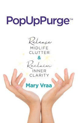 bokomslag PopUpPurge(TM) Release Midlife Clutter & Reclaim Inner Clarity