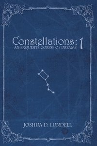 bokomslag Constellations - 1: An Exquisite Corpse of Dreams