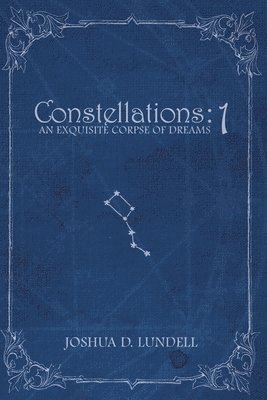 Constellations - 1: An Exquisite Corpse of Dreams 1