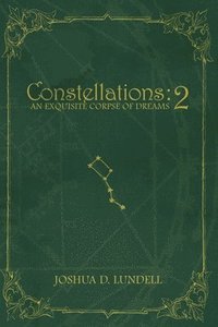 bokomslag Constellations - 2: An Exquisite Corpse of Dreams