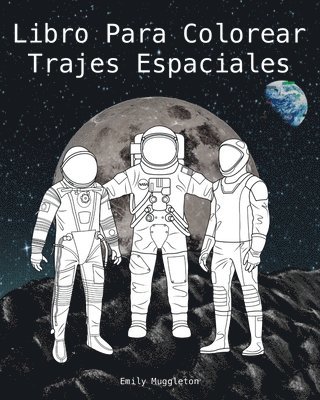 Libro Para Colorear Trajes Espaciales - The Spacesuit Coloring Book (Spanish) 1
