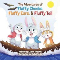 bokomslag The Adventures of Fluffy Cheeks, Fluffy Ears, & Fluffy Tail