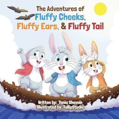 The Adventures of Fluffy Cheeks, Fluffy Ears, & Fluffy Tail 1