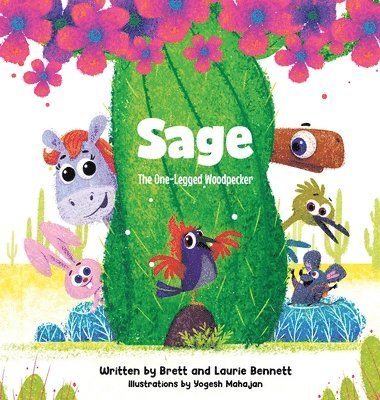 Brett Bennett, Laurie Bennett - Sage, The One-Legged Woodpecker, Inbunden