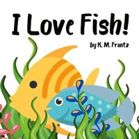 bokomslag I Love Fish!