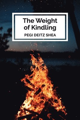 Pegi Deitz Shea - Weight of Kindling, Häftad