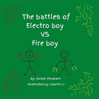 bokomslag The battles of Electro boy vs. Fire boy