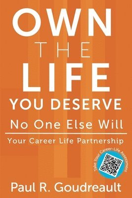 Paul R Goudreault - Own The Life You Deserve - No One Else Will, Häftad