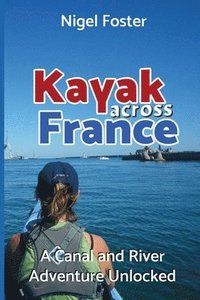 bokomslag Kayak Across France