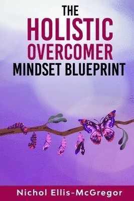 Nichol Ellis-McGregor - Holistic Overcomer Mindset Blueprint, Häftad
