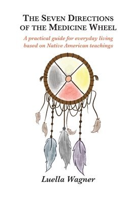 The Seven Directions of the Medicine Wheel 1