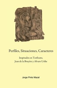 bokomslag Perfiles, Situaciones, Caracteres, Inspirados en Teofrasto, Jean de la Bruyère y Alvaro Uribe