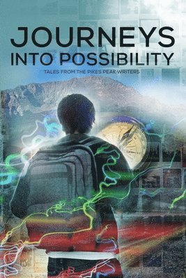 Journeys into Possibility: Tales from the Pikes Peak Writers 1