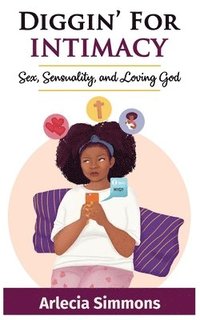bokomslag Diggin' For Intimacy: Sex, Sexuality, and Loving God