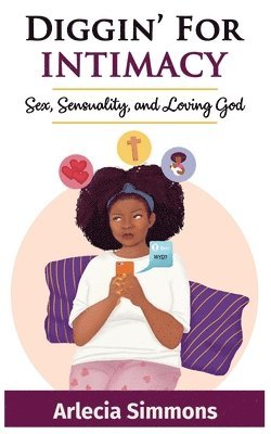 Diggin' For Intimacy: Sex, Sexuality, and Loving God 1