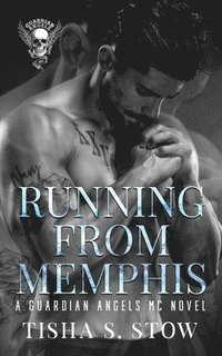 bokomslag Running From Memphis: A Guardians Angel MC Novel