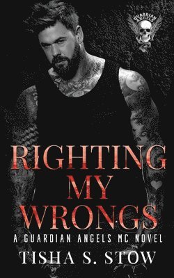 Righting My Wrongs: A Guardian Angels MC Novel 1