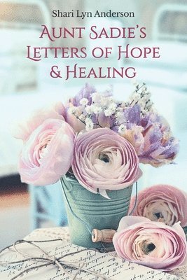 bokomslag Aunt Sadie's Letters of Hope & Healing