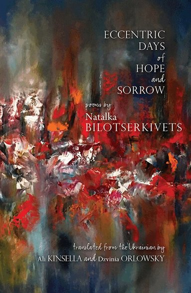 Natalka Bilotserkivets - Eccentric Days of Hope and Sorrow, Häftad