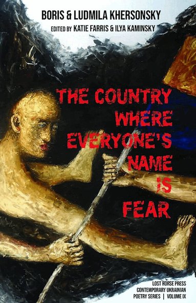 Boris Khersonsky, Luidmila Khersonsky, Katie Farris, Ilya Kaminsky - Country Where Everyone's Name Is Fear, Häftad