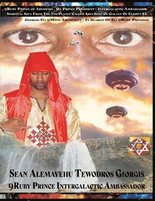 bokomslag 9RUBY PRINCE DA PRINCE PRESIDENT INTERGALACTIC AMBASSADOR SPIRITUAL SOUL FROM THE 7TH PLANET CALLED ABYS SINIA OF Galaxy OF ELYOWN EL