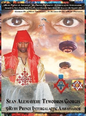 9ruby Prince of Abyssinia Da Prince President Intergalactic Ambassador Spiritual Soul from the 7th Planet Called Abys Sinia of Galaxy Elyown El 1