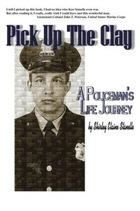 bokomslag Pick Up The Clay: A Policeman's Life Journey (Fully-Edited Edition)