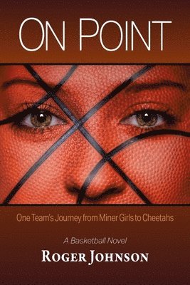 Roger Johnson - On Point: One Team's Journey from Miner Girls to Cheetahs, Häftad