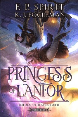 F P Spirit, F. P. Spirit, P. Spirit, F. - Princess of Lanfor (Heroes of Ravenford Book 4), Häftad