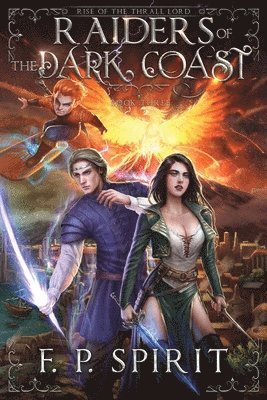 F P Spirit, F. P. Spirit, P. Spirit, F. - Raiders of the Dark Coast (Rise of the Thrall Lord Book Three), Häftad