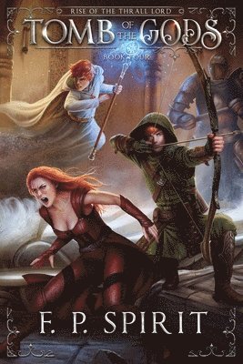F P Spirit, F. P. Spirit - Tomb of the Gods (Rise of the Thrall Lord Book Four), Häftad