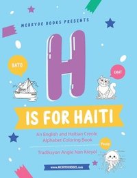 bokomslag H is for Haiti: An English and Haitian Creole Alphabet Coloring Book