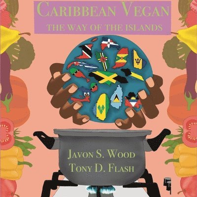 Javon S Wood, Tony D Flash, Javon S. Wood, Tony D. Flash, S Wood, Javon, D Flash, Tony - Caribbean Vegan, Häftad
