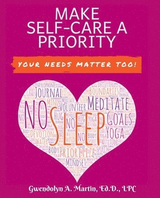 bokomslag Make Self-Care A Priority: Your Needs Matter Too!