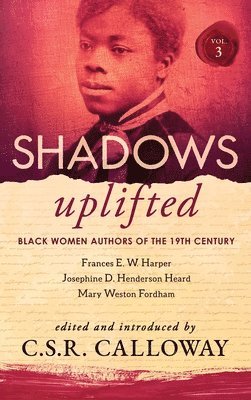Mary Weston Fordham, Josephine Henderson Heard, Weston Fordham, Mary, C S R Calloway, C. S. R. Calloway, C.S.R. Calloway - Shadows Uplifted Volume III, Inbunden