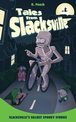 K Peach, K. Peach - Slacksville's Silliest Spooky Stories, Häftad