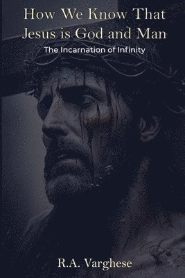 How We Know That Jesus is God and Man