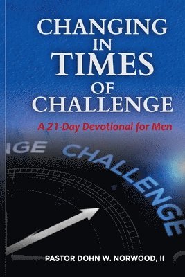 Dohn W Norwood - Changing in Times of Challenge, Häftad