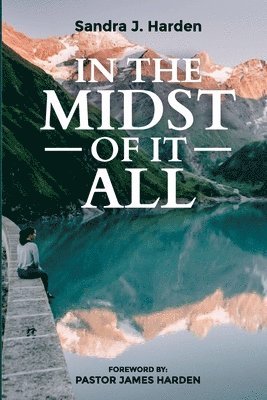 Sandra J Harden - In the Midst of It All, Häftad