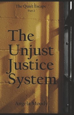 bokomslag The Unjust Justice System: The Quiet Escape Part 2