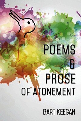 Bart Keegan - Poems & Prose of Atonement, Häftad