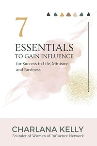 bokomslag 7 Essentials to Gain Influence for Success in Life, Ministry, and Business