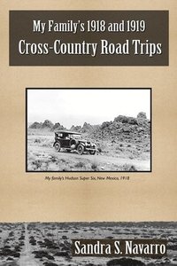 bokomslag My Family's 1918 and 1919 Cross-Country Road Trips
