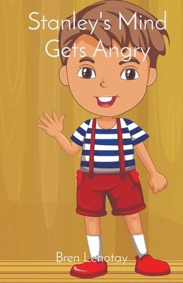 Bren Lehotay - Stanley's Mind Gets Angry, Häftad