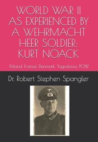 bokomslag World War II As Experienced by a Wehrmacht Heer Soldier, KURT NOACK