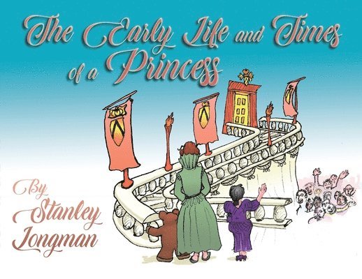 Stanley Longman - The Early Life and Times of a Princess, Häftad