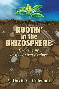 bokomslag Rootin' in the Rhizosphere: Growing up in Ecosystem Ecology