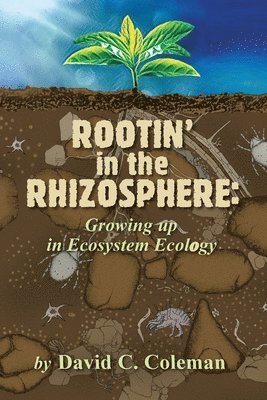Rootin' in the Rhizosphere: Growing up in Ecosystem Ecology 1