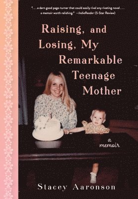 bokomslag Raising, and Losing, My Remarkable Teenage Mother