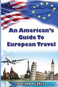 bokomslag An American's Guide to European Travel